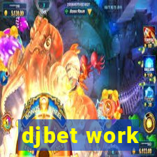 djbet work